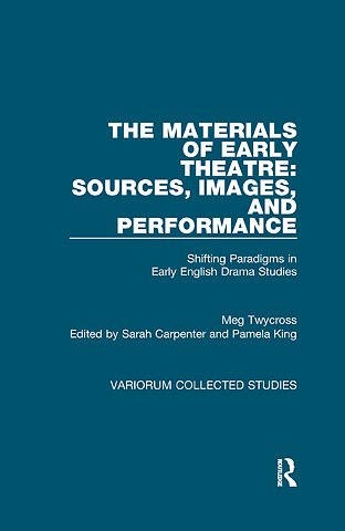 Materials of Early Theatre: Sources, Images, and Performance