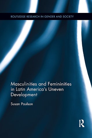 Masculinities and Femininities in Latin America's Uneven Development