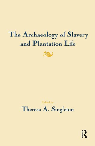 Archaeology of Slavery and Plantation Life