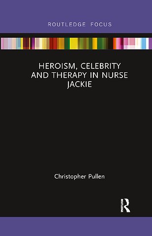 Heroism, Celebrity and Therapy in Nurse Jackie