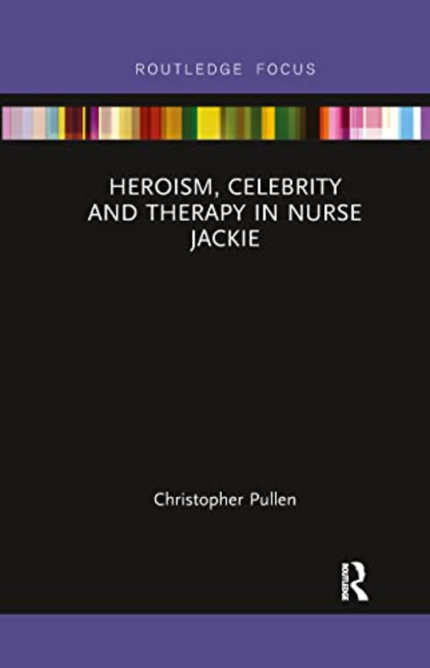 Heroism, Celebrity and Therapy in Nurse Jackie