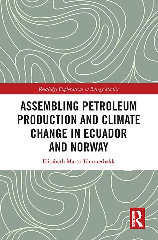 Assembling Petroleum Production and Climate Change in Ecuador and Norway