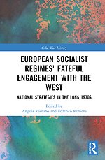 European Socialist Regimes' Fateful Engagement with the West