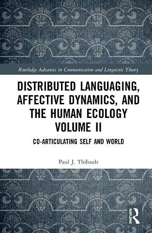 Distributed Languaging, Affective Dynamics, and the Human Ecology Volume II