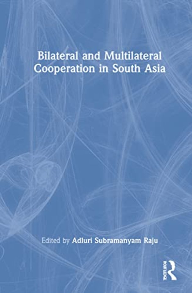 Bilateral and Multilateral Cooperation in South Asia