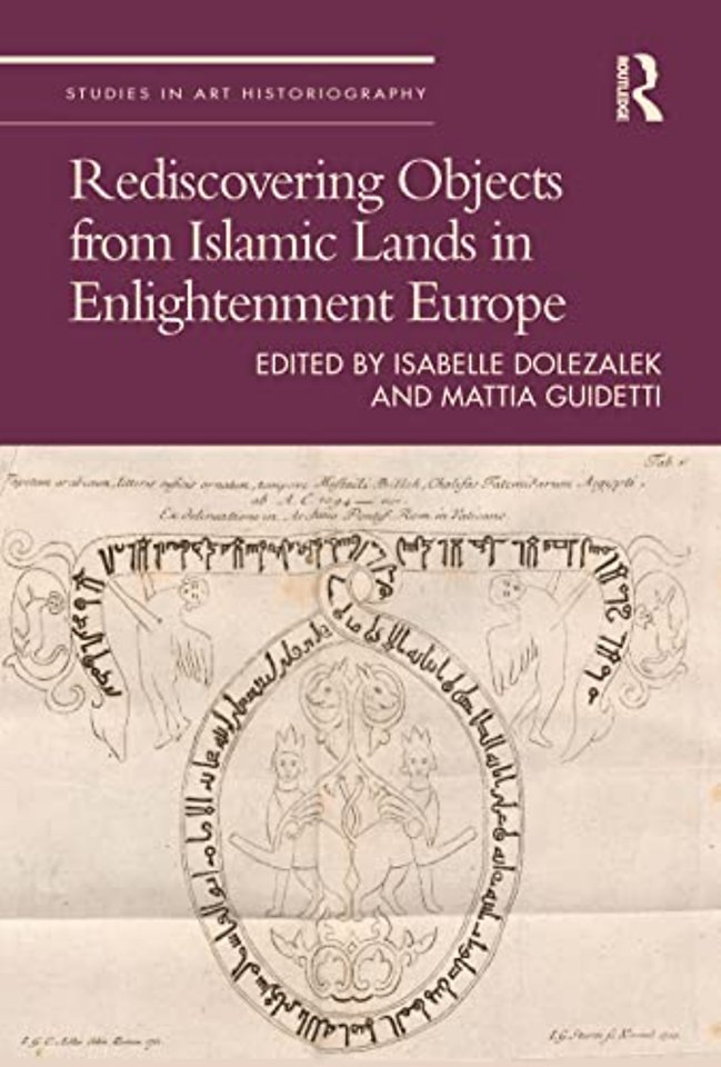 Rediscovering Objects from Islamic Lands in Enlightenment Europe