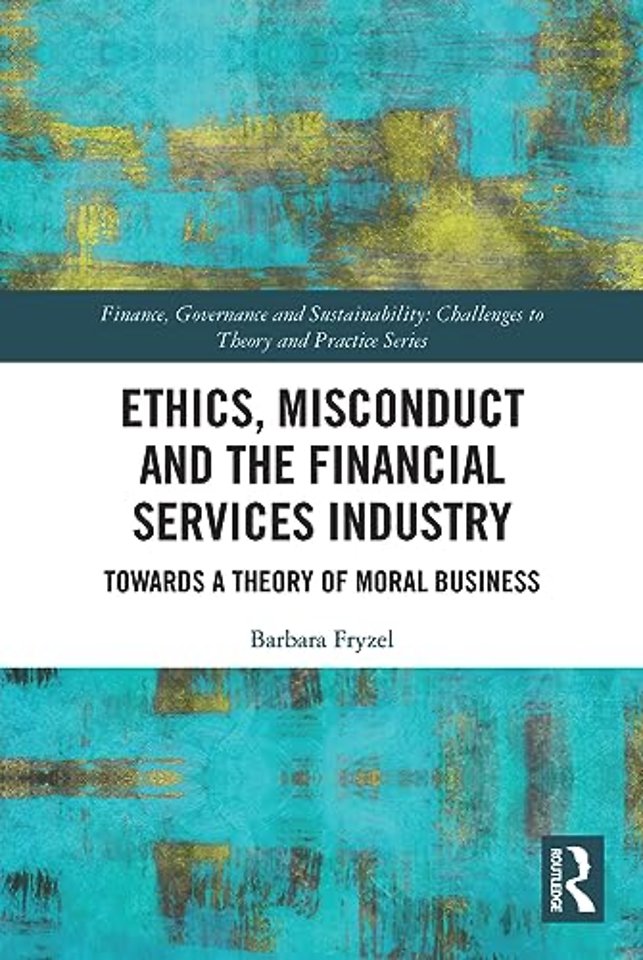 Ethics, Misconduct and the Financial Services Industry