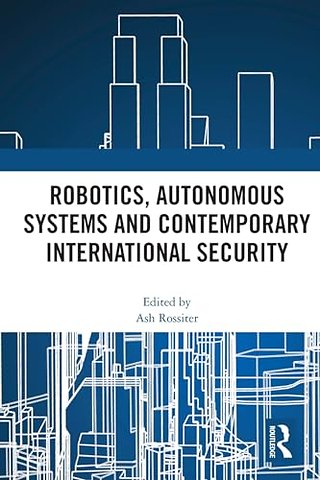 Robotics, Autonomous Systems and Contemporary International Security