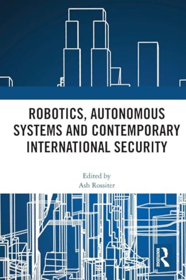 Robotics, Autonomous Systems and Contemporary International Security