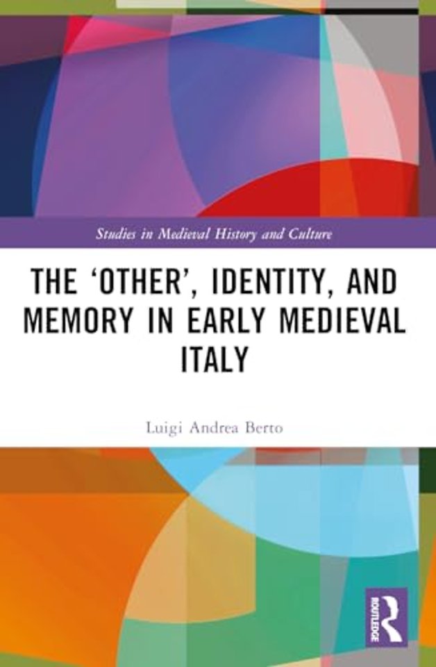 The ‘Other’, Identity, and Memory in Early Medieval Italy