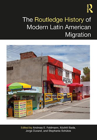 Routledge History of Modern Latin American Migration