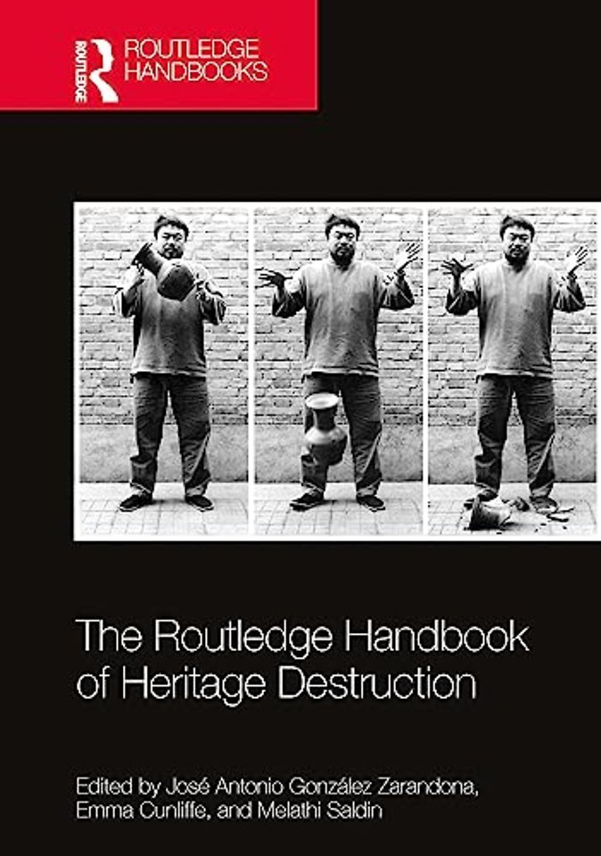 Routledge Handbook of Heritage Destruction