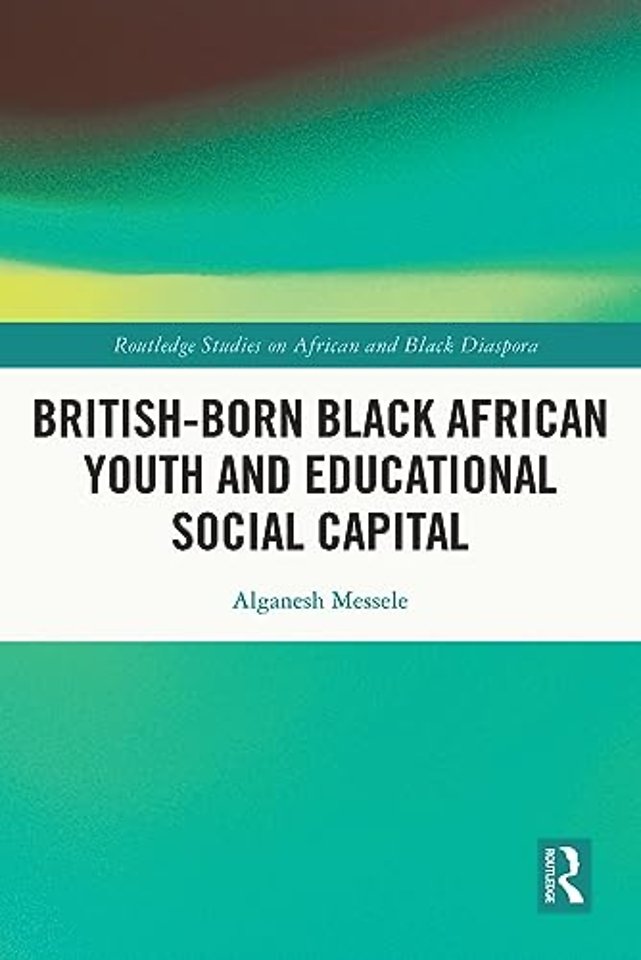 British-born Black African Youth and Educational Social Capital
