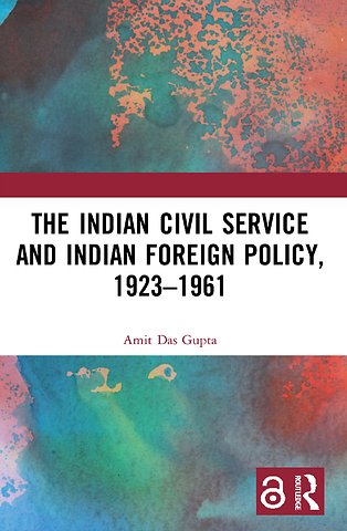 Indian Civil Service and Indian Foreign Policy, 1923–1961