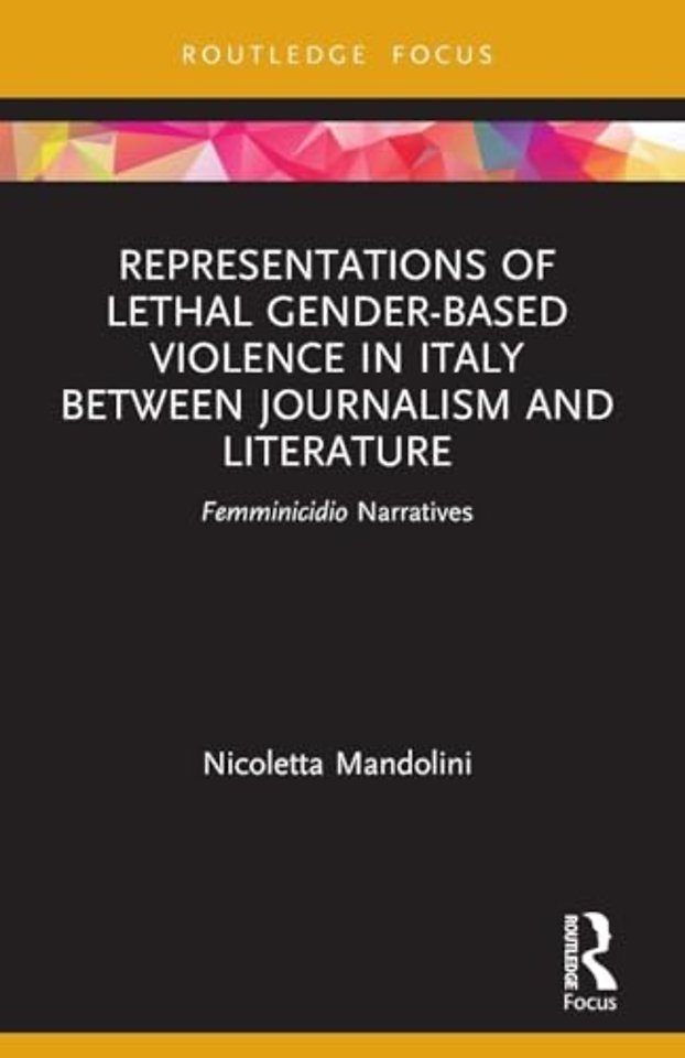 Representations of Lethal Gender-Based Violence in Italy Between Journalism and Literature
