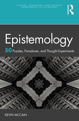 Epistemology: 50 Puzzles, Paradoxes, and Thought Experiments