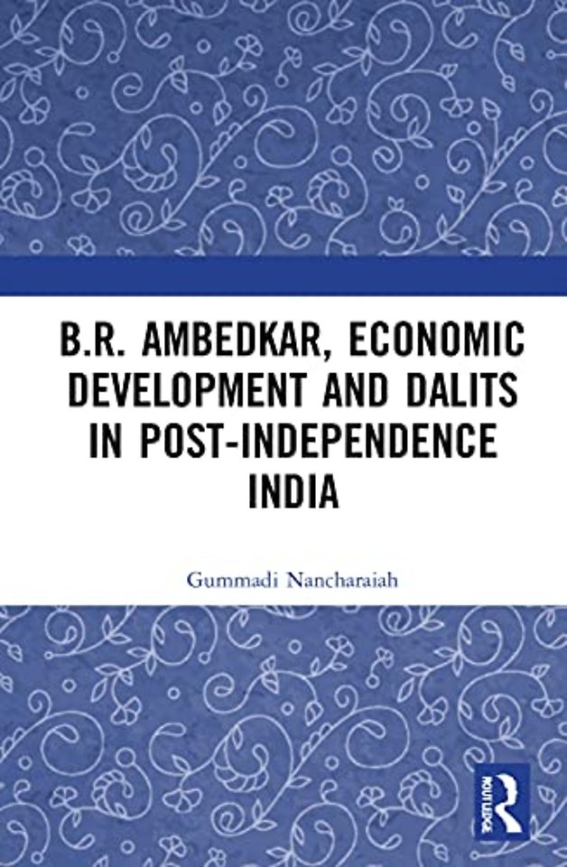 B.R. Ambedkar, Economic Development and Dalits in Post-Independence India