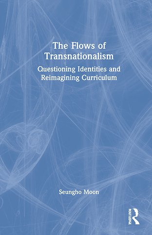 Flows of Transnationalism: Questioning Identities and Reimagining Curriculum