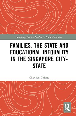 Families, the State and Educational Inequality in the Singapore City-State