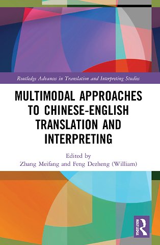 Multimodal Approaches to Chinese-English Translation and Interpreting