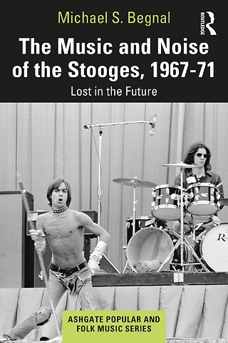Music and Noise of the Stooges, 1967-71