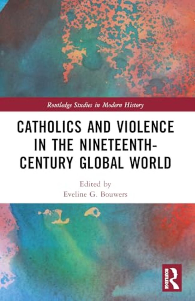 Catholics and Violence in the Nineteenth-Century Global World