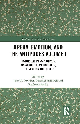 Opera, Emotion, and the Antipodes Volume I