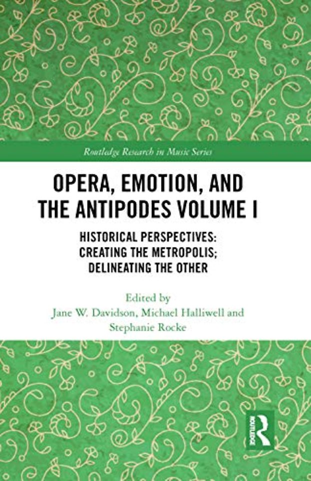 Opera, Emotion, and the Antipodes Volume I