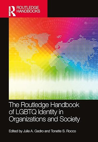 The Routledge Handbook of LGBTQ Identity in Organizations and Society