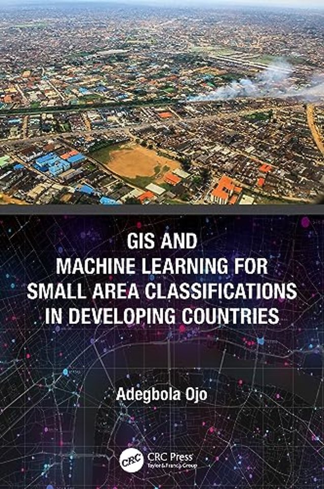 GIS and Machine Learning for Small Area Classifications in Developing Countries