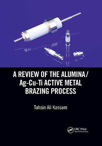 Review of the Alumina/Ag-Cu-Ti Active Metal Brazing Process