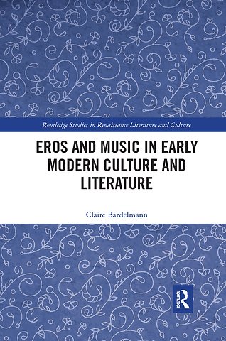 Eros and Music in Early Modern Culture and Literature