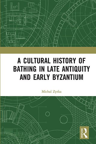 Cultural History of Bathing in Late Antiquity and Early Byzantium