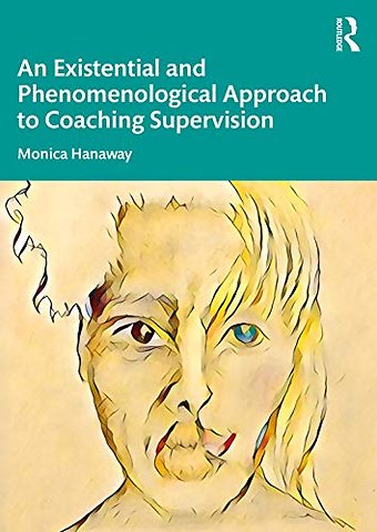 Existential and Phenomenological Approach to Coaching Supervision