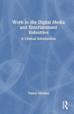 Work in the Digital Media and Entertainment Industries