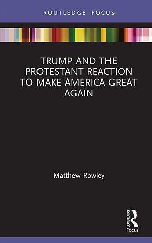 Trump and the Protestant Reaction to Make America Great Again