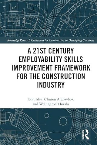 A 21st Century Employability Skills Improvement Framework for the Construction Industry