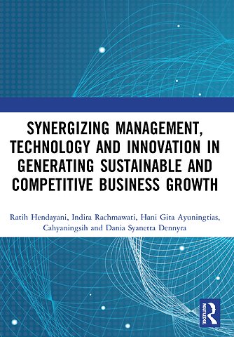 Synergizing Management, Technology and Innovation in Generating Sustainable and Competitive Business Growth