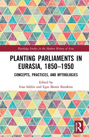 Planting Parliaments in Eurasia, 1850–1950