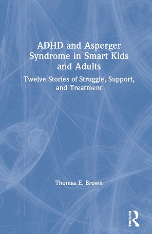 ADHD and Asperger Syndrome in Smart Kids and Adults