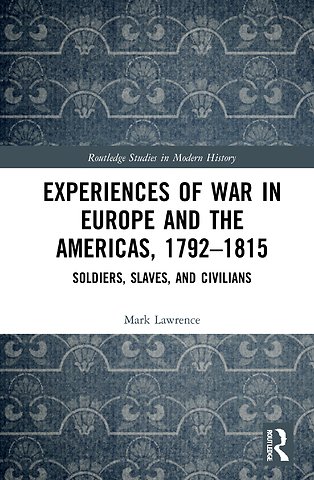 Experiences of War in Europe and the Americas, 1792–1815