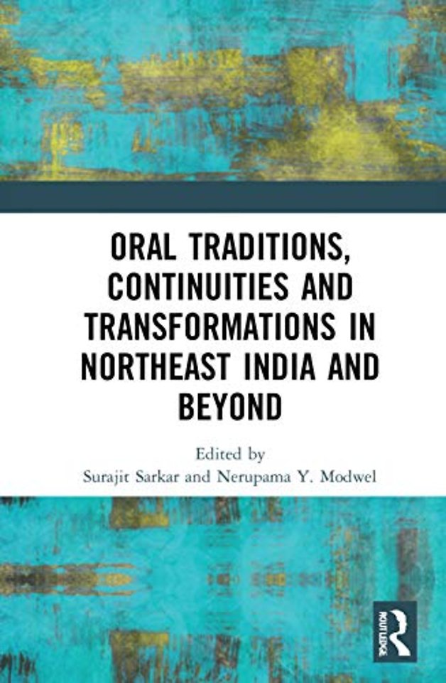 Oral Traditions, Continuities and Transformations in Northeast India and Beyond