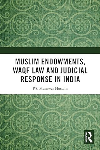 Muslim Endowments, Waqf Law and Judicial Response in India