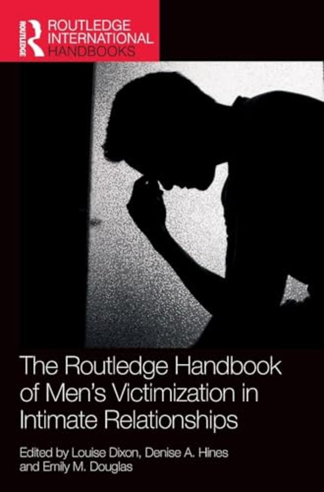 The Routledge Handbook of Men’s Victimisation in Intimate Relationships