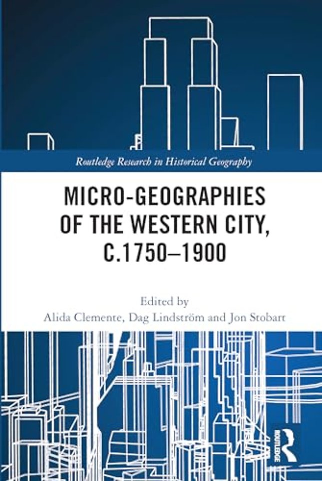 Micro-geographies of the Western City, c.1750–1900