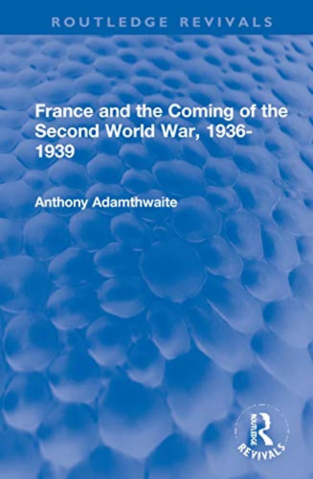 France and the Coming of the Second World War, 1936-1939