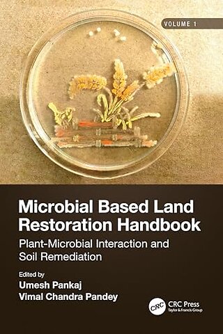 Microbial Based Land Restoration Handbook, Volume 1