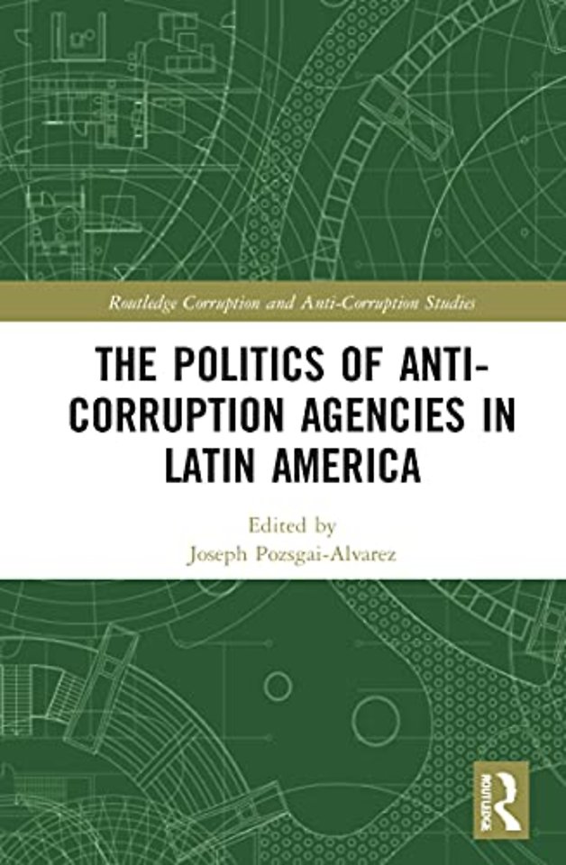 Politics of Anti-Corruption Agencies in Latin America