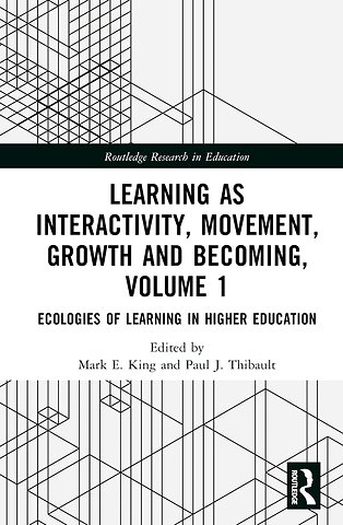 Learning as Interactivity, Movement, Growth and Becoming, Volume 1