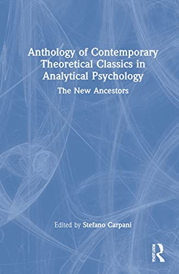 Anthology of Contemporary Theoretical Classics in Analytical Psychology